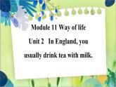 外研版英语八年级上册 M11 Unit 2 In England，you usually drink tea with milk PPT课件+教案