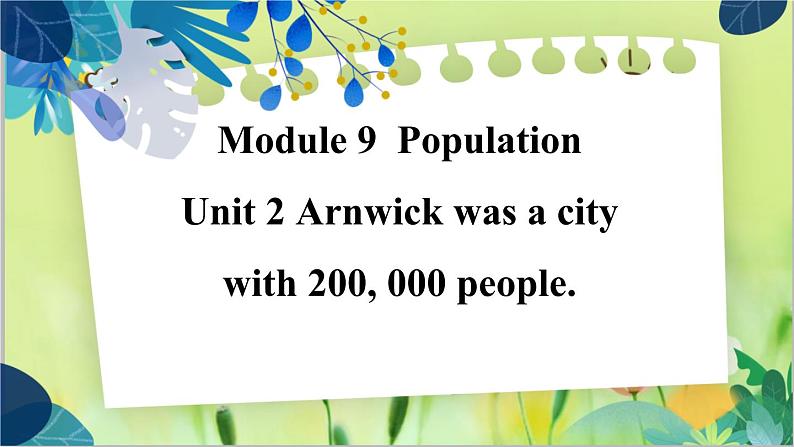 外研版英语八年级上册 Module 9 Unit 2 Arnwick was a city with 200，000 people PPT课件+教案01