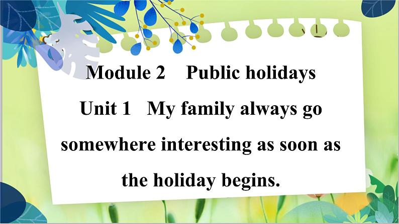 外研版英语九年级上册 M2 Unit 1 My family always go somewhere  interesting as soon as the holiday begins PPT课件+教案01