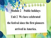 外研版英语九年级上册 M2 Unit 2 We have celebrated the festival since the first pioneers arrived in America PPT课件+教案
