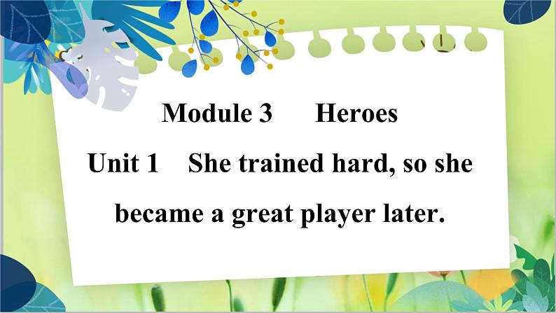 外研版英语九年级上册 M3 Unit 1 She trained hard，so she became a great player later PPT课件+教案01