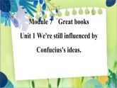 外研版英语九年级上册 M7 Unit 1 We're still influenced by Confucius's ideas PPT课件+教案