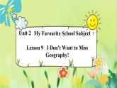 英语冀教版八年级上册 Unit 2 9. Lesson 9 I Don’t Want to Miss Geography! PPT课件