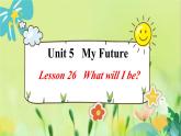英语冀教版八年级上册 Unit 5 26. Lesson 26 What will I be PPT课件