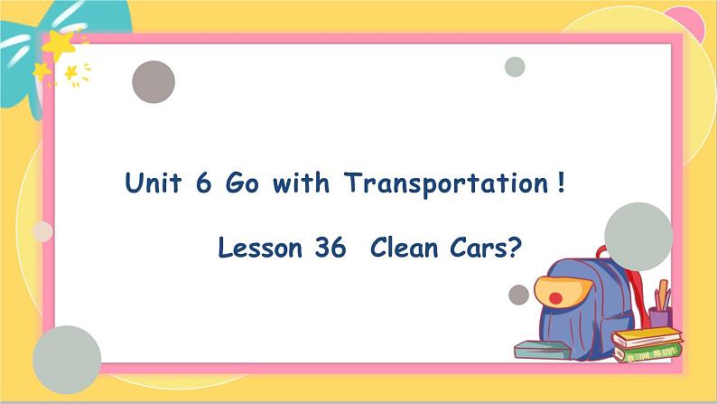 英语冀教版八年级上册 Unit 636. Lesson 36 Clean Cars PPT课件01