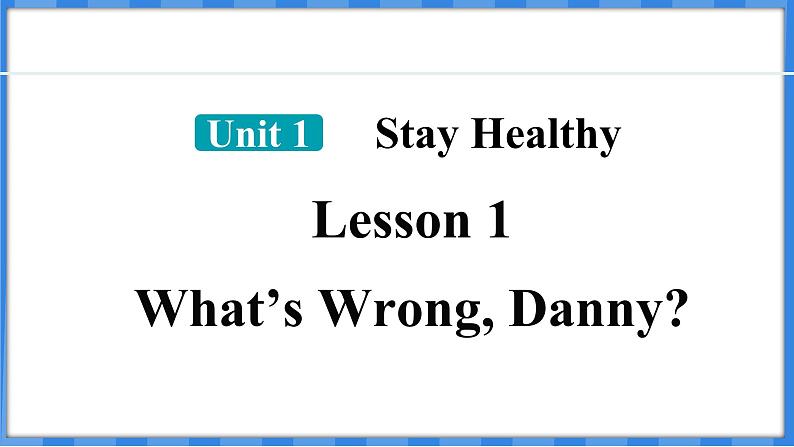 Lesson 1  What’s Wrong， Danny？（课件） 2024-2025学年冀教版英语九年级上册第1页