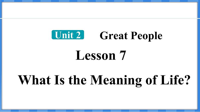 Lesson 7  What Is the Meaning of Life？（课件） 2024-2025学年冀教版英语九年级上册01