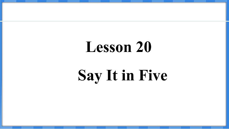 Lesson 20  Say It in Five（课件） 2024-2025学年冀教版英语九年级上册01