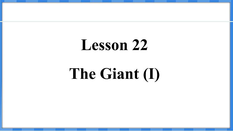 Lesson 22  The Giant (I)（课件） 2024-2025学年冀教版英语九年级上册01