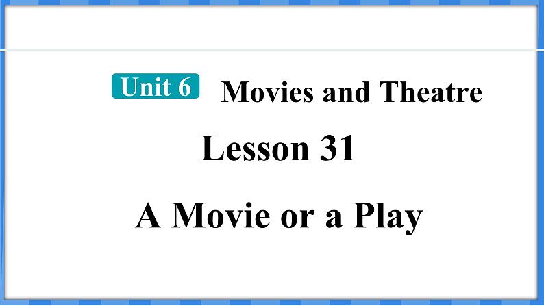 Lesson 31  A Movie or a Play（课件） 2024-2025学年冀教版英语九年级上册01