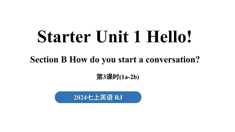 Starter Unit 1 Hello!  Section B  1a-2b（同步课件）01