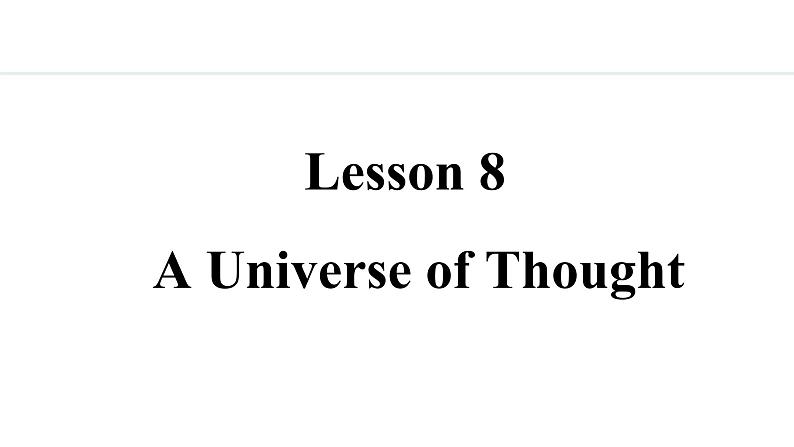 冀教版九年级英语上册课件 Unit 2 Lesson 8  A Universe of Thought01