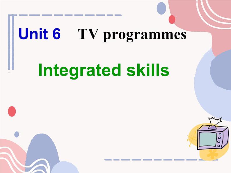 Module 2 Unit 6 TV programmes Integrated skills（课件）-2024-2025学年牛津译林版英语九年级上册01