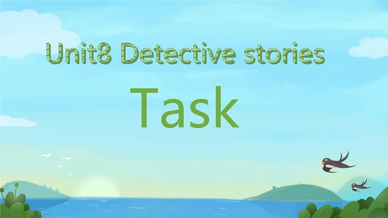 Module 2 Unit 8 Detective stories Task（课件）-2024-2025学年牛津译林版英语九年级上册01