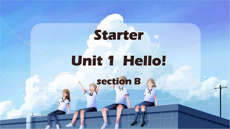 Starter Unit 1 Hello! Section B（教学课件）-初中英语人教版（2024）七年级上册01