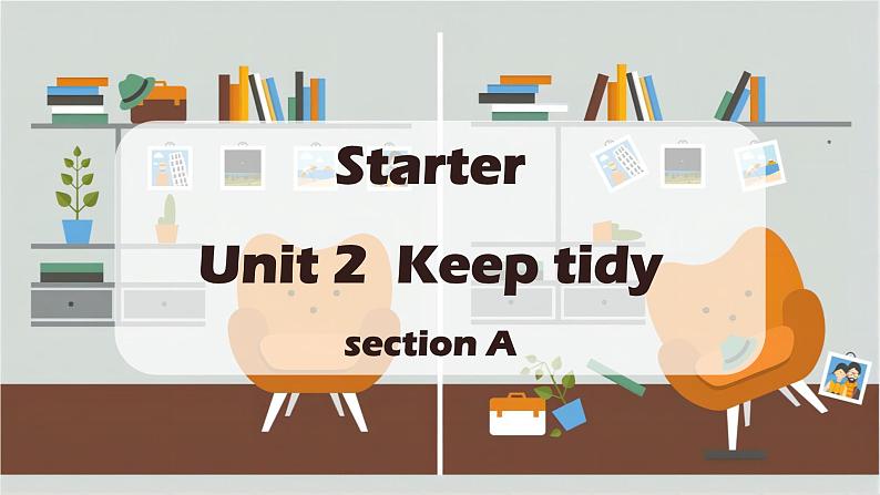 Starter Unit 2 Keep tidy Section A（教学课件）-初中英语人教版（2024）七年级上册01