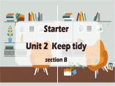 Starter Unit 2 Keep tidy Section B（教学课件）-初中英语人教版（2024）七年级上册