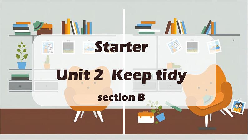 Starter Unit 2 Keep tidy Section B（教学课件）-初中英语人教版（2024）七年级上册01