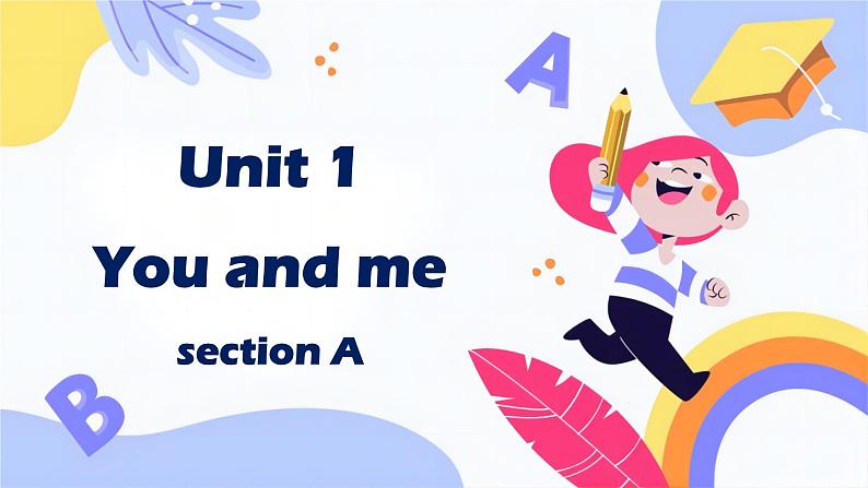 Unit 1 You and me Section A（教学课件1）-初中英语人教版（2024）七年级上册01