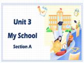 Unit 3 My school Section A（教学课件）-初中英语人教版（2024）七年级上册