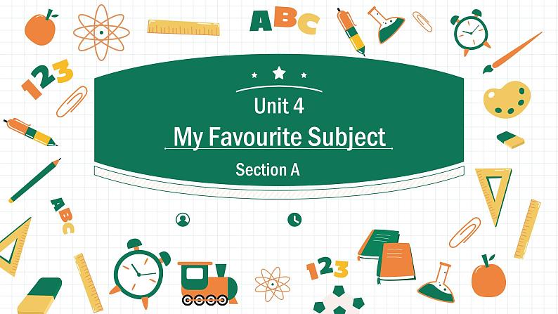 Unit 4 My Favourite Subject Section A（教学课件）-初中英语人教版（2024）七年级上册01