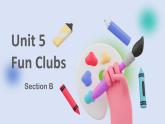Unit 5 Fun Clubs Section B（教学课件）-初中英语人教版（2024）七年级上册