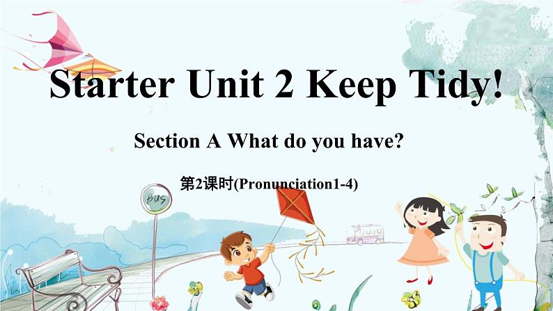 人教版英语七年级上册 Starter Unit 2 Keep Tidy! (第2课时) Section A Pronunciation 1-4 PPT课件01