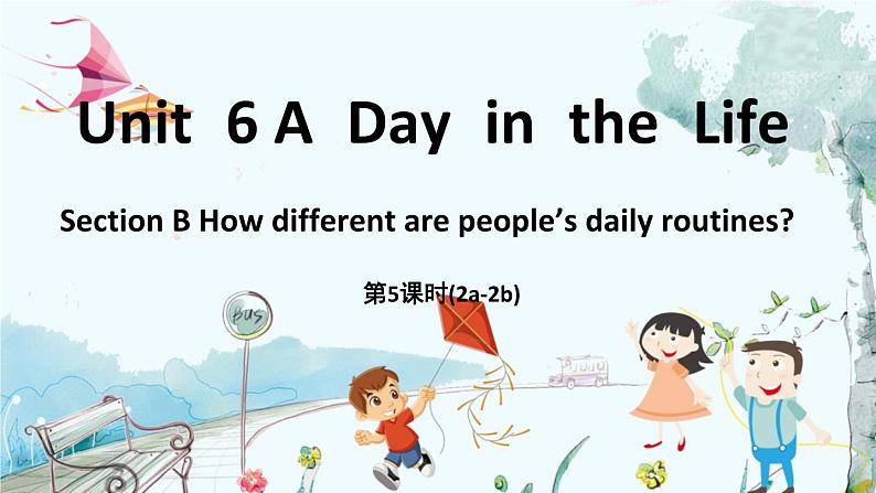 Unit 6 A day in the life(第5课时)Section B 2a-2b第1页