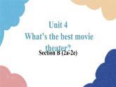 人教新目标(Go for it)版八年级英语上册 Unit 4 What's the best movie theater-SectionB (2a-2e)课件