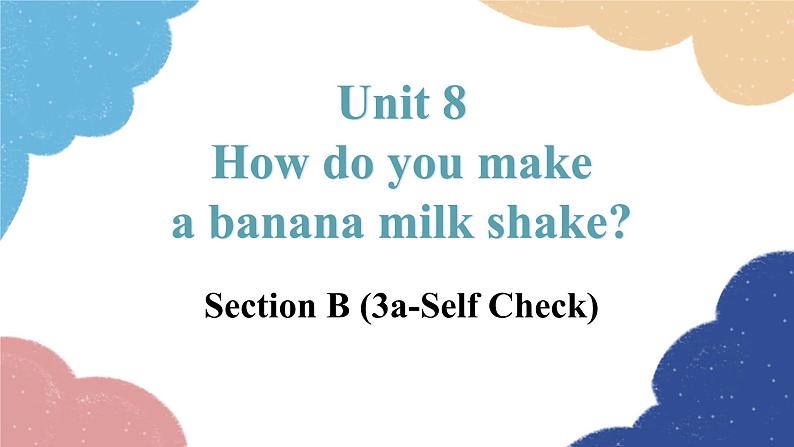 Unit 8 Section B (3a-Selfcheck)第1页