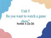 人教新目标(Go for it)版八年级英语上册 Unit 5 Do you want to watch a game show-SectionA（2a-2d)课件