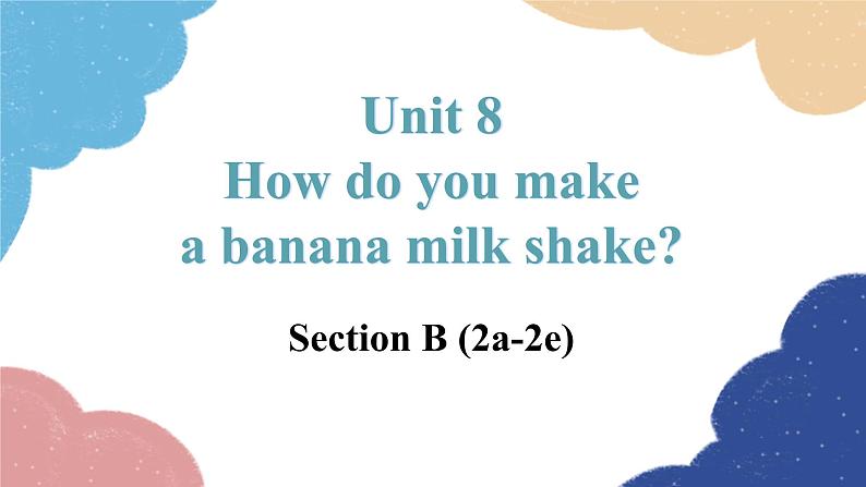 Unit 8 Section B (2a-2e)第1页