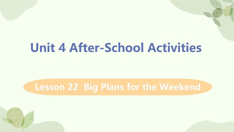 冀教版英语七年级下册 Lesson 22 Big Plans for The Weekend课件01