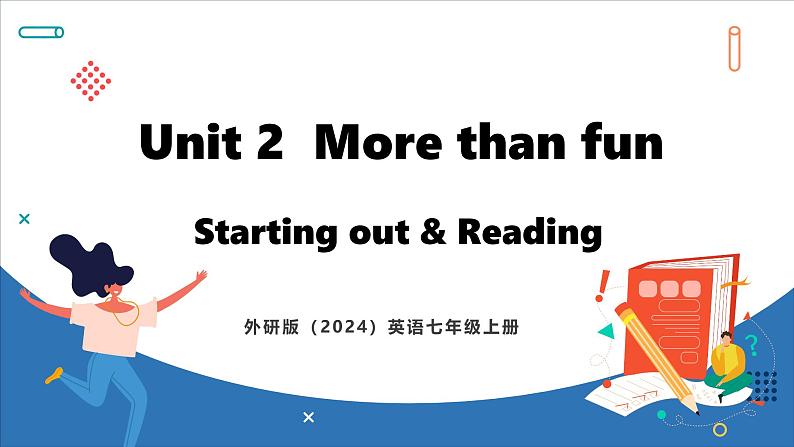 Unit 2  More than fun Lesson 1 Starting out&Reading(课件)--2024-2025学年外研版(2024)英语七年级上册01