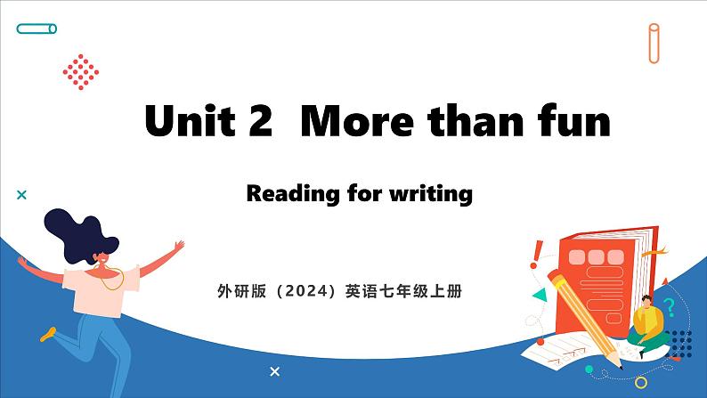 Unit 2  More than fun Lesson 4 Reading for writing(课件)--2024-2025学年外研版(2024)英语七年级上册01