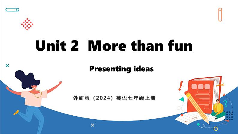 Unit 2  More than fun Lesson 5 Presenting ideas(课件)--2024-2025学年外研版(2024)英语七年级上册01