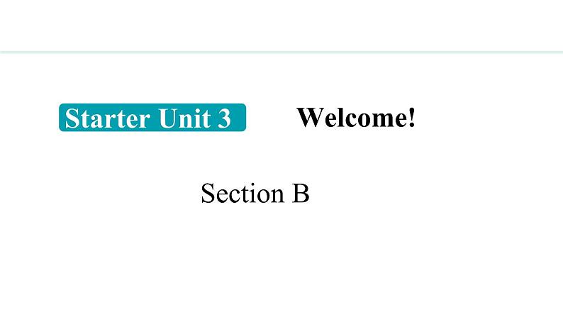 Starter Unit 3Welcome! Section B 课件--2024-2025学年人教版英语七年级上册01