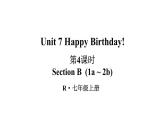 Unit 7 Happy Birthday（Section B 1a-2b）课件 2024-2025学年人教版（2024）七年级英语上册