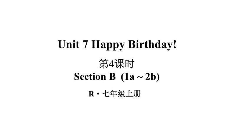 Unit 7 Happy Birthday（Section B 1a-2b）课件 2024-2025学年人教版（2024）七年级英语上册01