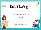 Unit 6 Let's go！Lesson 2 At the Museum 课件 2024-2025学年英语冀教版（2024版）七年级上册