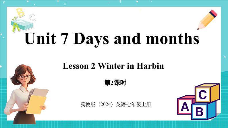 Unit 7 Days and months Lesson 2 Winter in Harbin 课件 2024-2025学年英语冀教版（2024版）七年级上册01