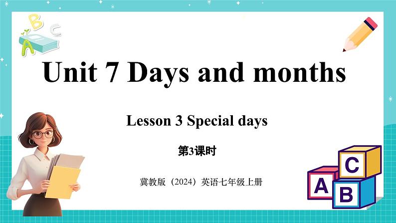 Unit 7 Days and months Lesson 3 Special days 课件 2024-2025学年英语冀教版（2024版）七年级上册01