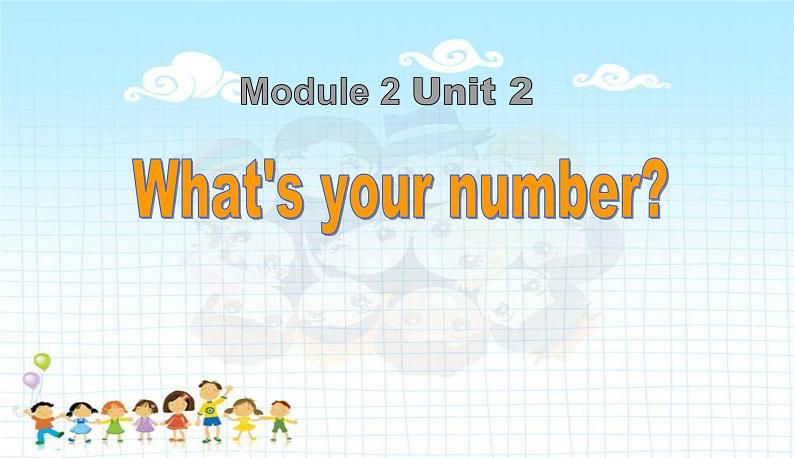 Starter Module2 Unit2 What's your number? 课件 PPT01
