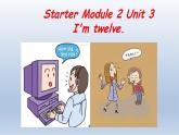 Starter Module2 Unit3  I'm twelve. 課件 PPT