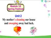 Module10 Unit2 My mother’s cleaning our houses and sweeping away bad luck.聽(tīng)力課課件課件 PPT