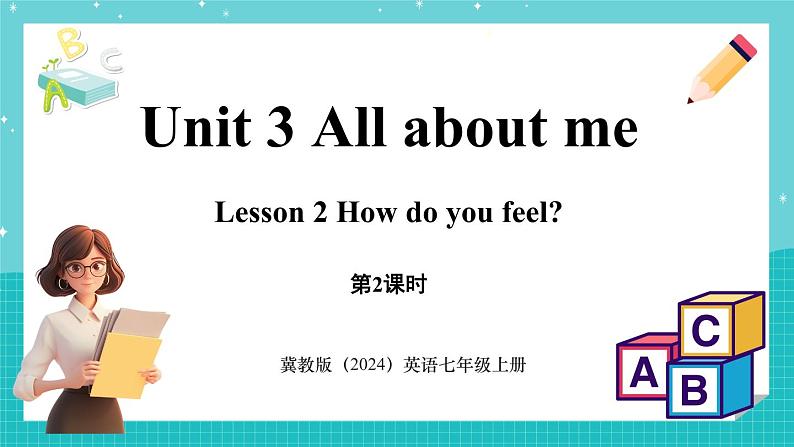 Unit 3 All about me Lesson 2 How do you feel 课件 2024-2025学年英语冀教版（2024版）七年级上册01