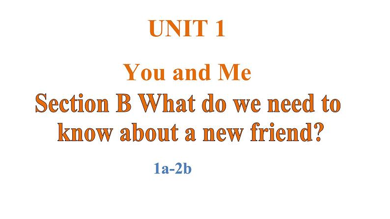 Unit 1 You and me Section B(1a-2b)终第1页