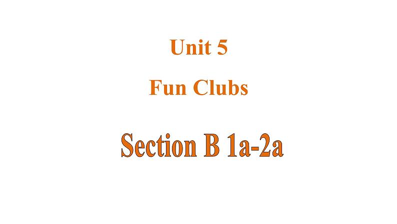 Unit 5 Fun Clubs 课时4 Section B(1a-2b)课件- 2024-2025学年人教版（2024）七年级英语上册01