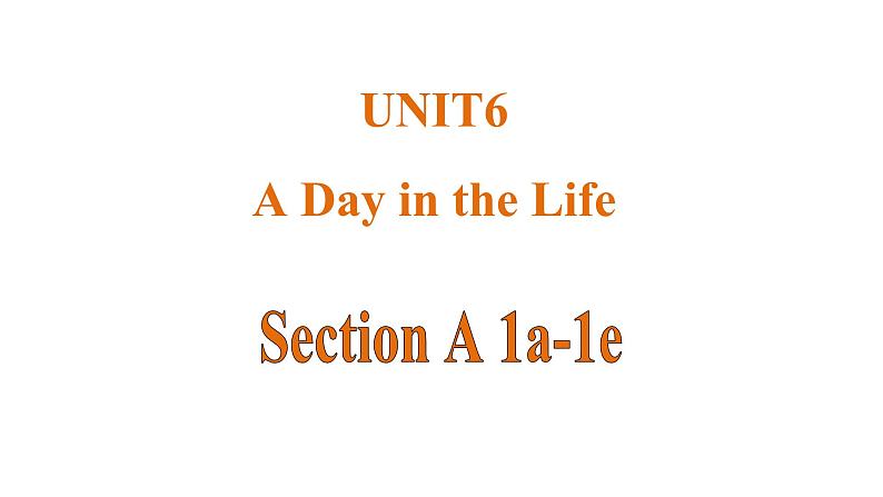 Unit 6 A Day in the Life 课时1 Section A(1a-1e)课件- 2024-2025学年人教版（2024）七年级英语上册01
