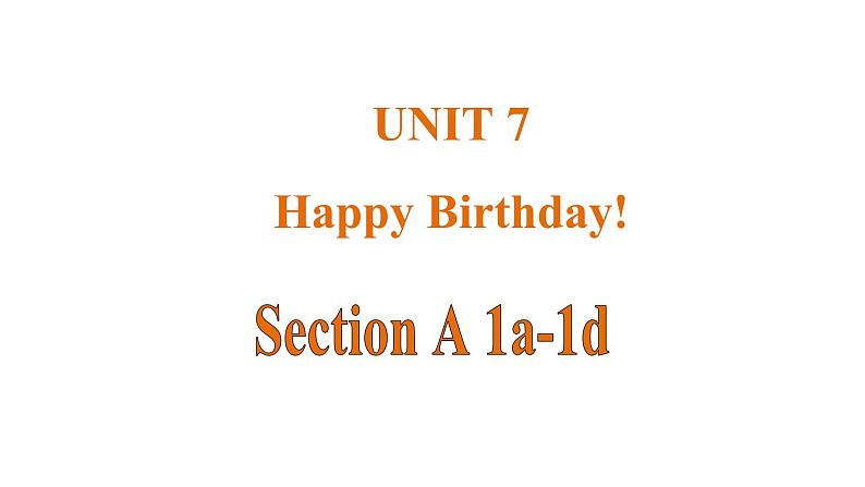 Unit 7 Happy Birthday！ 课时1 Section A (1a-1d) 课件- 2024-2025学年人教版（2024）七年级英语上册01